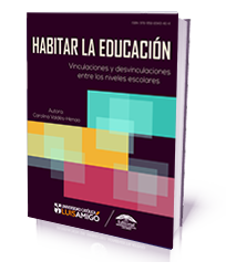 Habitar la educación. Vinculaciones y desvinculaciones entre los niveles escolares